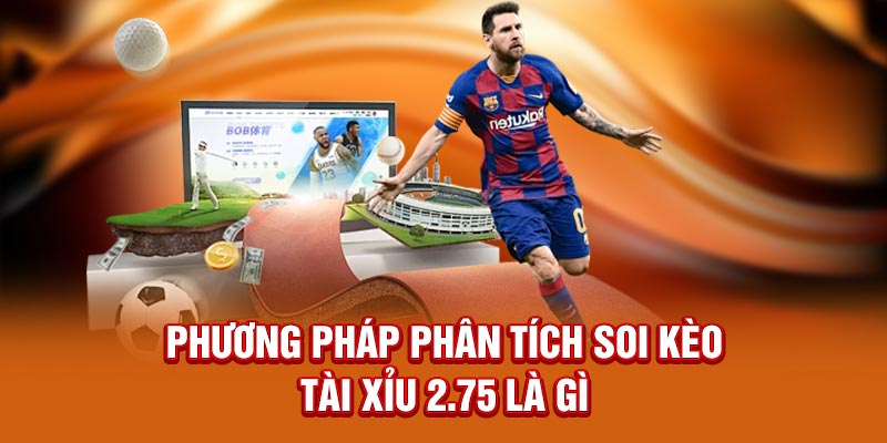Phương pháp phân tích soi kèo tài xỉu 2.75